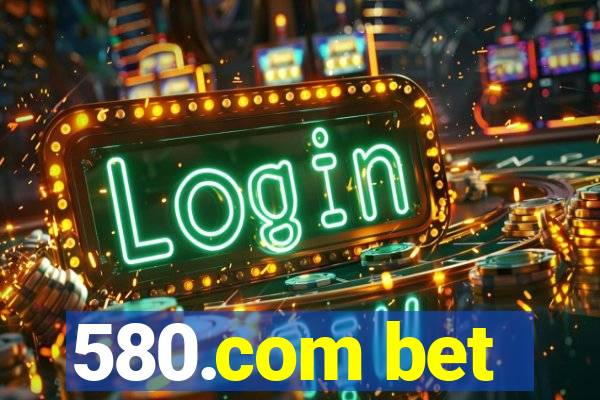 580.com bet